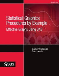 Cover image for Statistical Graphics Procedures by Example: Effective Graphs Using SAS (Hardcover edition)