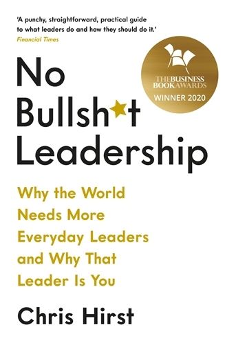 Cover image for No Bullsh*t Leadership: Why the World Needs More Everyday Leaders and Why That Leader Is You