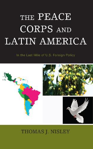 Cover image for The Peace Corps and Latin America: In the Last Mile of U.S. Foreign Policy