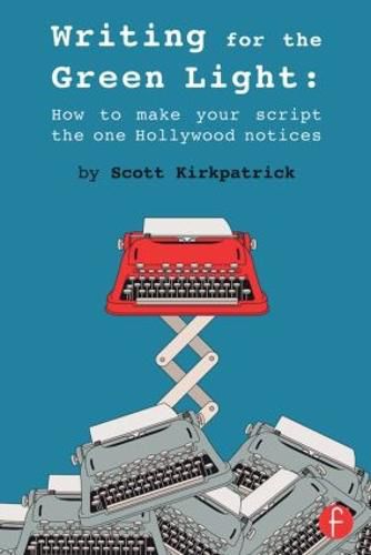 Cover image for Writing for the Green Light: How to Make Your Script the One Hollywood Notices