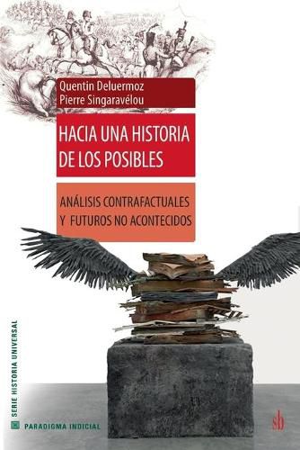 Cover image for Hacia una historia de los posibles: Analisis contrafactuales y futuros no acontecidos