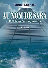 Cover image for Au nom de Sara: 4857 Mao Zedong Avenue