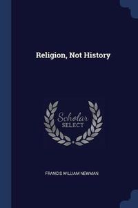 Cover image for Religion, Not History