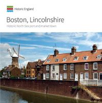 Cover image for Boston, Lincolnshire: Historic North Sea port and market town