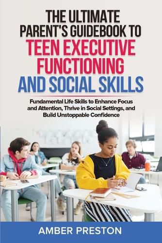 Cover image for The Ultimate Parent's Guidebook to Teen Executive Functioning and Social Skills (2 books in 1)