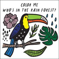 Cover image for Color Me: Who's in the Rain Forest?: Watch Me Change Colour in Water