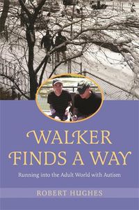 Cover image for Walker Finds a Way: Running into the Adult World with Autism