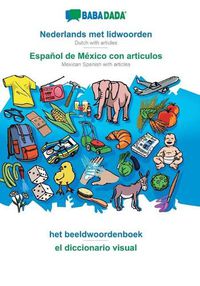 Cover image for BABADADA, Nederlands met lidwoorden - Espanol de Mexico con articulos, het beeldwoordenboek - el diccionario visual: Dutch with articles - Mexican Spanish with articles, visual dictionary