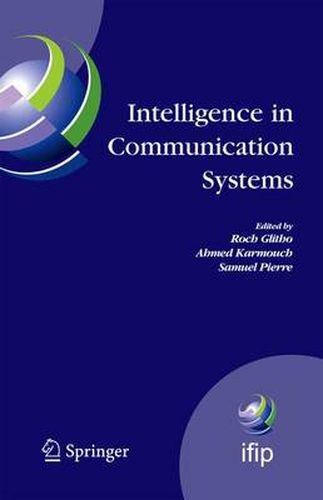 Cover image for Intelligence in Communication Systems: IFIP International Conference on Intelligence in Communication Systems, INTELLCOMM 2005, Montreal, Canada, October 17-19, 2005