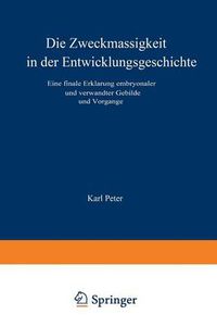 Cover image for Die Zweckmassigkeit in Der Entwicklungsgeschichte: Eine Finale Erklarung Embryonaler Und Verwandter Gebilde Und Vorgange