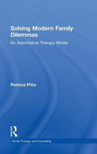 Cover image for Solving Modern Family Dilemmas: An Assimilative Therapy Model