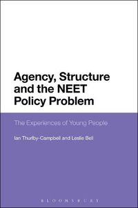 Cover image for Agency, Structure and the NEET Policy Problem: The Experiences of Young People