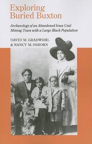 EXPLORING BURIED BUXTON: ARCHAEOLOGY OF AN ABANDONED IOWA COAL MINING TOWN WITH A LARGE BLACK POPULATION