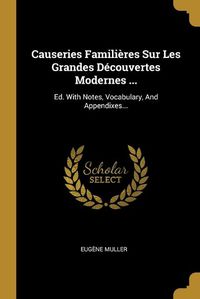 Cover image for Causeries Familieres Sur Les Grandes Decouvertes Modernes ...