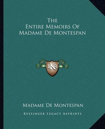 The Entire Memoirs of Madame de Montespan