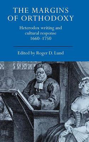 Cover image for The Margins of Orthodoxy: Heterodox Writing and Cultural Response, 1660-1750