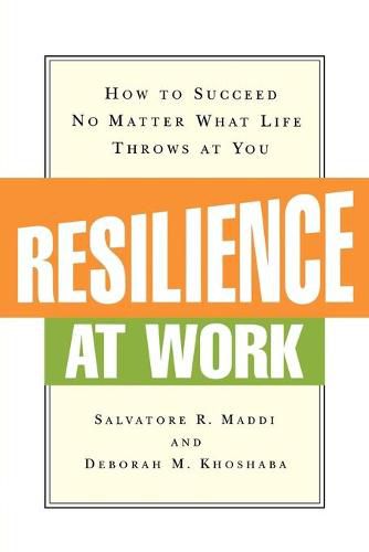 Cover image for Resilience at Work: How to Succeed No Matter What Life Throws at You