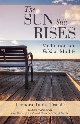 Cover image for The Sun Still Rises: Meditations on Faith at Midlife
