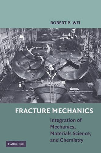 Cover image for Fracture Mechanics: Integration of Mechanics, Materials Science and Chemistry