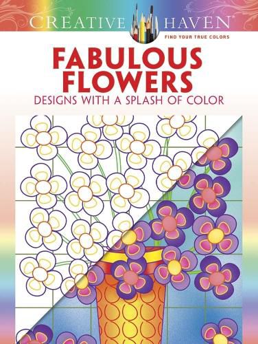 Cover image for Creative Haven Fabulous Flowers: Designs with a Splash of Color