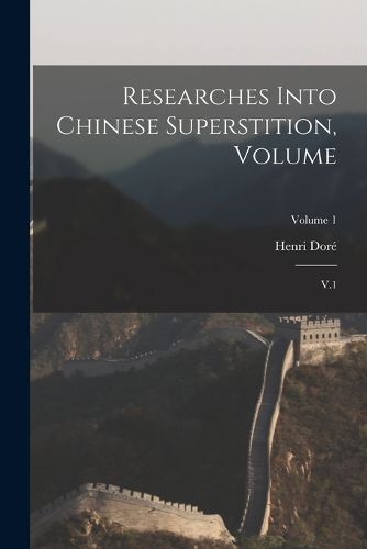 Researches Into Chinese Superstition, Volume