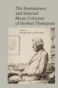 Cover image for The Reminiscences and Selected Criticism of Herbert Thompson