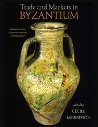 Cover image for Trade and Markets in Byzantium