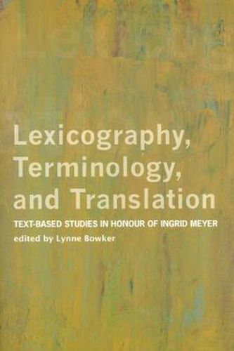 Cover image for Lexicography, Terminology, and Translation: Text-based Studies in Honour of Ingrid Meyer