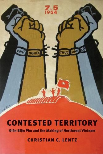 Cover image for Contested Territory: Dien Bien Phu and the Making of Northwest Vietnam