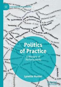 Cover image for Politics of Practice: A Rhetoric of Performativity