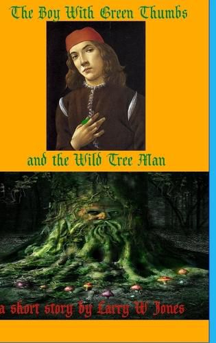 Cover image for The Boy With Green Thumbs and The Wild Tree Man