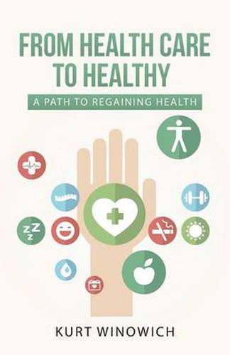 Cover image for From Health Care to Healthy: A Path to Regaining Health