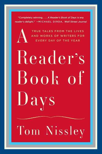 Cover image for A Reader's Book of Days: True Tales from the Lives and Works of Writers for Every Day of the Year