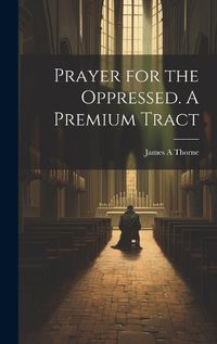 Cover image for Prayer for the Oppressed. A Premium Tract