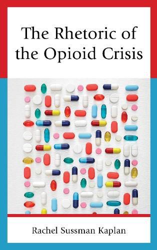 Cover image for The Rhetoric of the Opioid Crisis