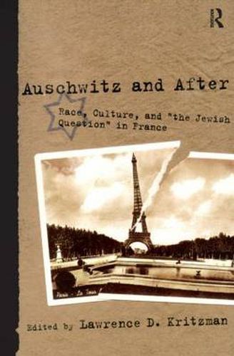 Cover image for Auschwitz and After: Race, Culture, and  the Jewish Question  in France