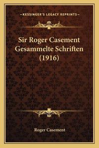 Cover image for Sir Roger Casement Gesammelte Schriften (1916)