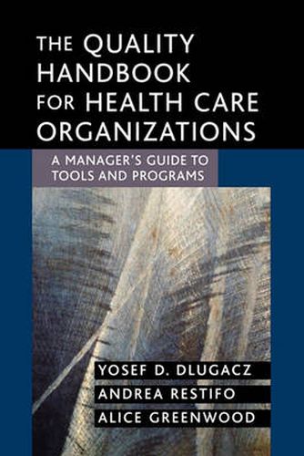 Cover image for The Quality Handbook for Health Care Organizations: A Manager's Guide to Tools and Programs