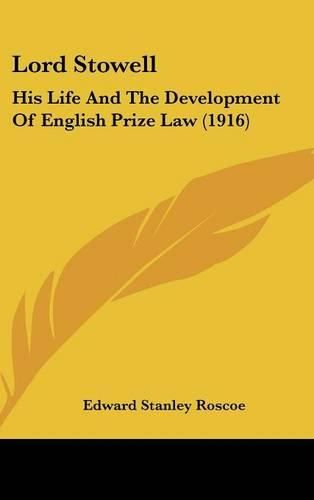 Lord Stowell: His Life and the Development of English Prize Law (1916)