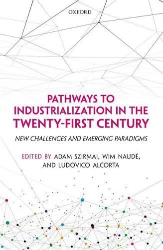 Pathways to Industrialization in the Twenty-First Century: New Challenges and Emerging Paradigms