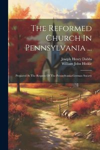 Cover image for The Reformed Church In Pennsylvania ...