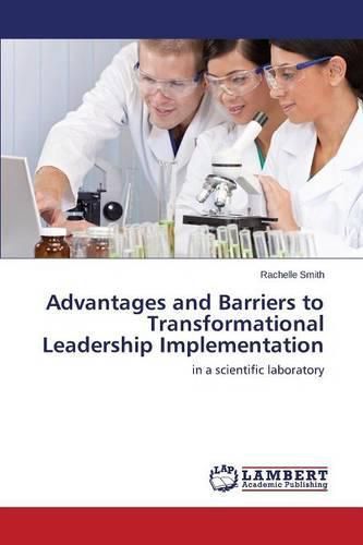 Advantages and Barriers to Transformational Leadership Implementation