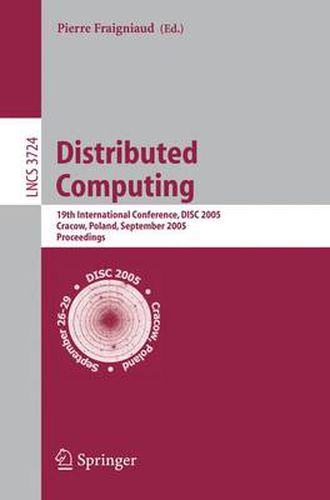 Cover image for Distributed Computing: 19th International Conference, DISC 2005, Cracow, Poland, September 26-29, 2005, Proceedings