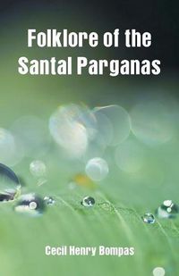 Cover image for Folklore of the Santal Parganas