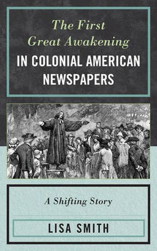 The First Great Awakening in Colonial American Newspapers: A Shifting Story