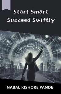 Cover image for Start Smart, Succeed Swiftly