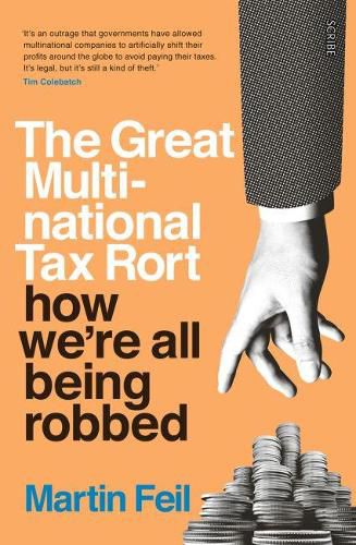Cover image for The Great Multinational Tax Rort: how we're all being robbed: how we're all being robbed