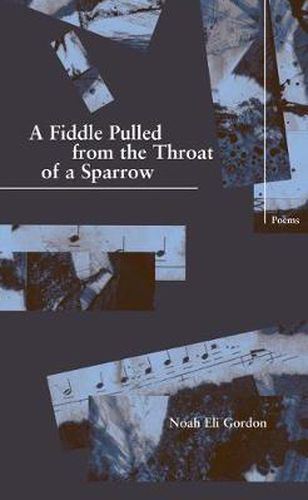 Cover image for A Fiddle Pulled from the Throat of a Sparrow
