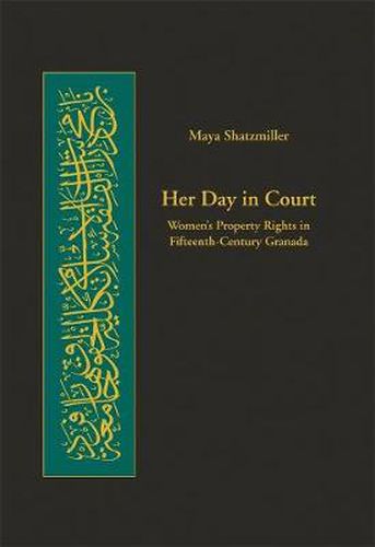 Cover image for Her Day in Court: Women's Property Rights in Fifteenth-Century Granada