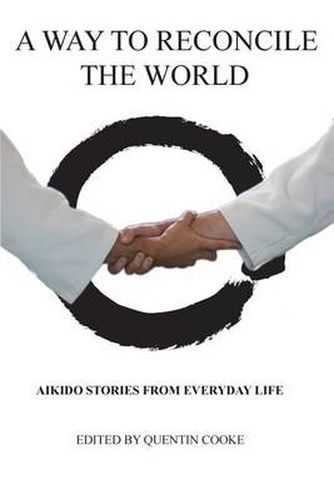 Cover image for A Way to Reconcile the World: Aikido Stories from Everyday Life